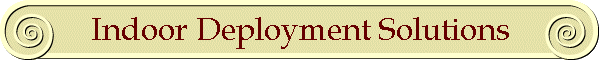 Indoor Deployment Solutions