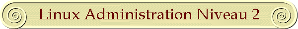 Linux Administration Niveau 2